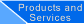 Products and Services